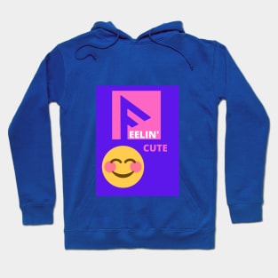 Feeling cute Hoodie